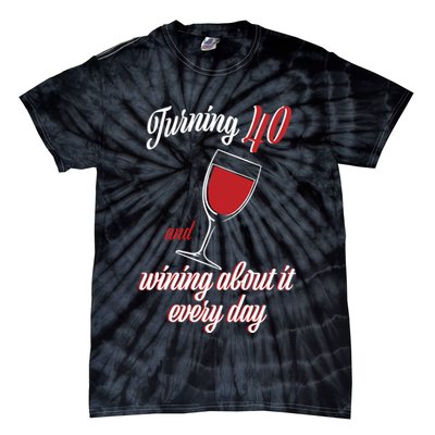 Turning 40 And Wining About It Everyday Tie-Dye T-Shirt