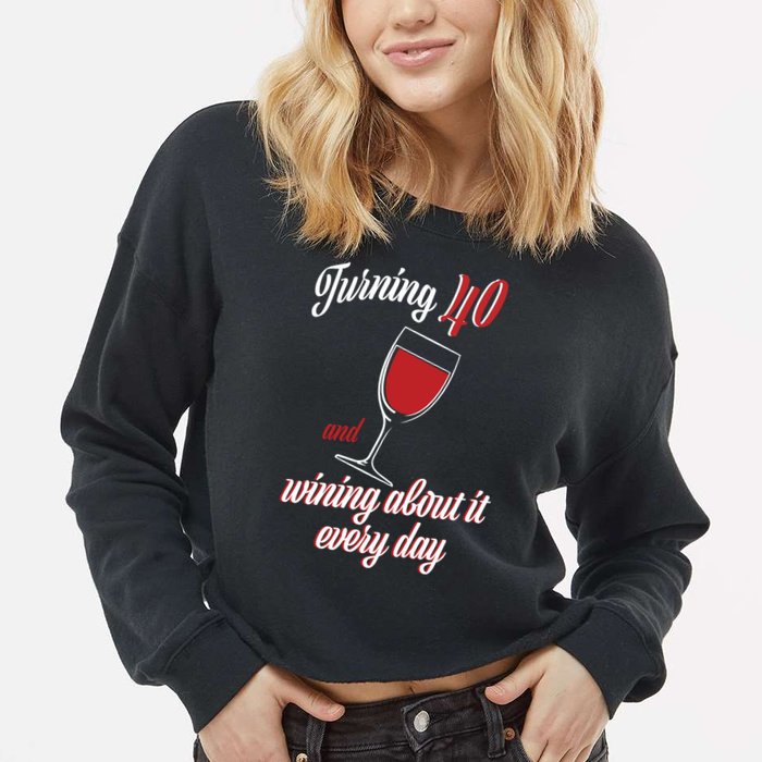 Turning 40 And Wining About It Everyday Cropped Pullover Crew