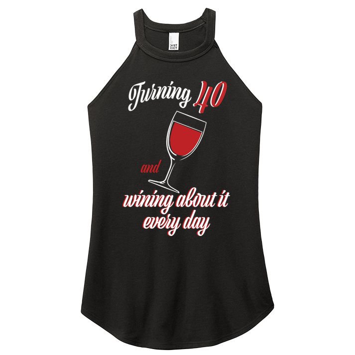 Turning 40 And Wining About It Everyday Women's Perfect Tri Rocker Tank
