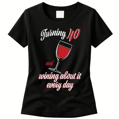 Turning 40 And Wining About It Everyday Womens T-Shirt