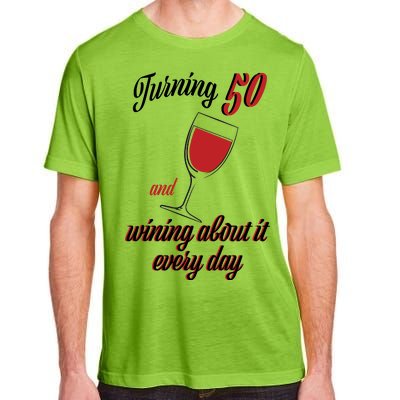 Turning 50 And Wining About It Everyday Adult ChromaSoft Performance T-Shirt