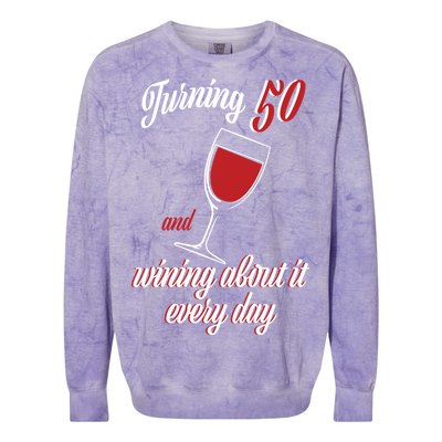 Turning 50 And Wining About It Everyday Colorblast Crewneck Sweatshirt