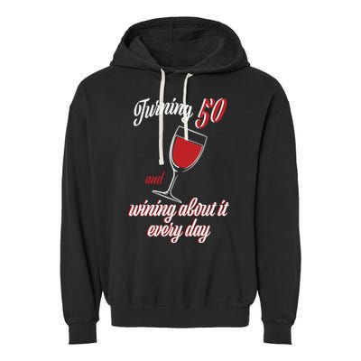 Turning 50 And Wining About It Everyday Garment-Dyed Fleece Hoodie