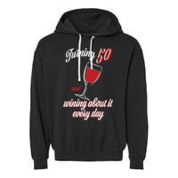 Turning 50 And Wining About It Everyday Garment-Dyed Fleece Hoodie