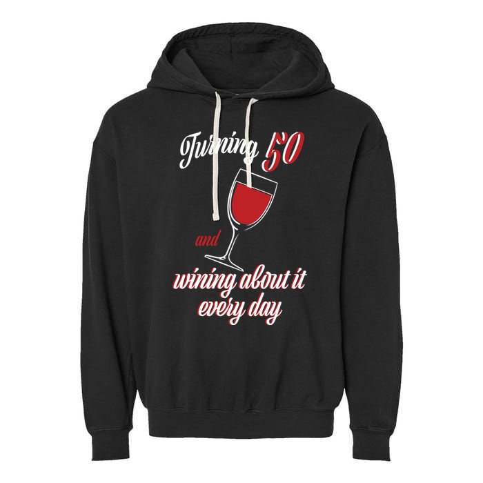 Turning 50 And Wining About It Everyday Garment-Dyed Fleece Hoodie