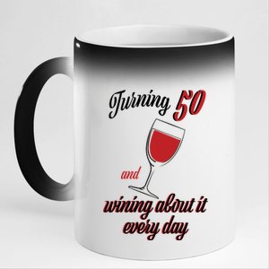 Turning 50 And Wining About It Everyday 11oz Black Color Changing Mug