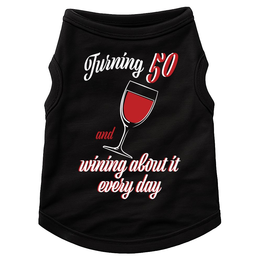 Turning 50 And Wining About It Everyday Doggie Tank