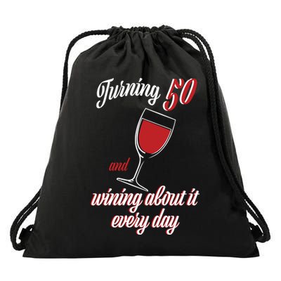 Turning 50 And Wining About It Everyday Drawstring Bag