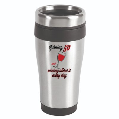 Turning 50 And Wining About It Everyday 16oz Travel Tumbler