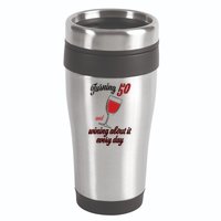 Turning 50 And Wining About It Everyday 16oz Travel Tumbler