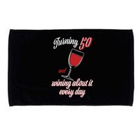 Turning 50 And Wining About It Everyday Microfiber Hand Towel