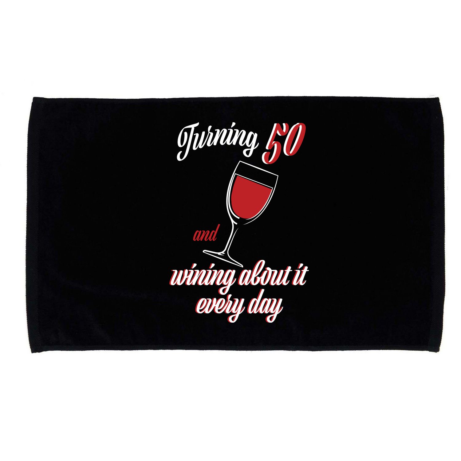 Turning 50 And Wining About It Everyday Microfiber Hand Towel