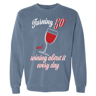 Turning 50 And Wining About It Everyday Garment-Dyed Sweatshirt