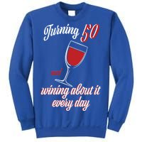 Turning 50 And Wining About It Everyday Sweatshirt