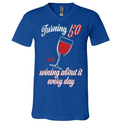 Turning 50 And Wining About It Everyday V-Neck T-Shirt