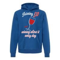 Turning 50 And Wining About It Everyday Premium Hoodie