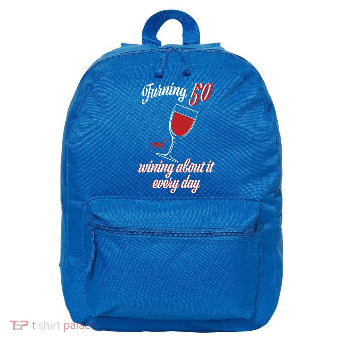 Turning 50 And Wining About It Everyday 16 in Basic Backpack