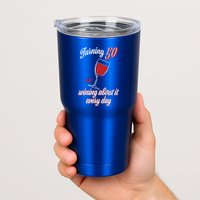 Turning 50 And Wining About It Everyday Tumbler