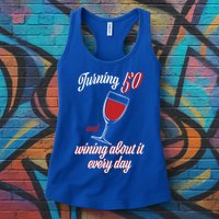 Turning 50 And Wining About It Everyday Womens Tank Top