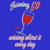 Turning 50 And Wining About It Everyday Baby Bodysuit