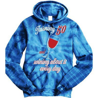 Turning 50 And Wining About It Everyday Tie Dye Hoodie