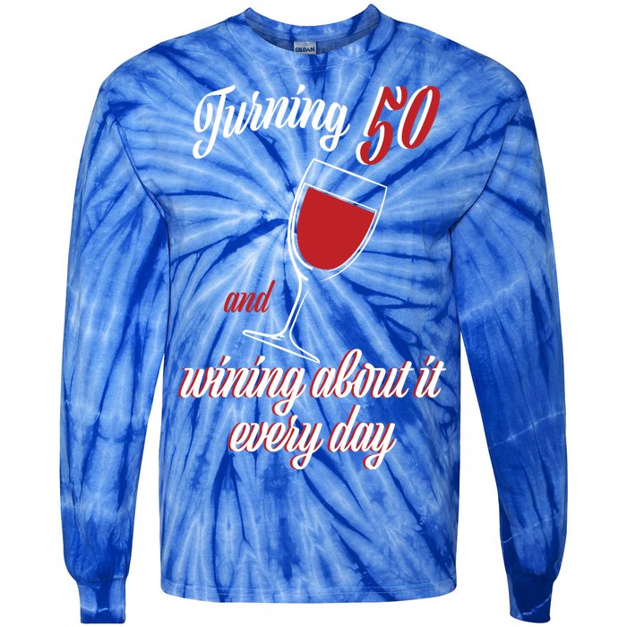 Turning 50 And Wining About It Everyday Tie-Dye Long Sleeve Shirt