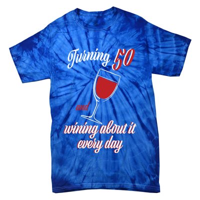 Turning 50 And Wining About It Everyday Tie-Dye T-Shirt