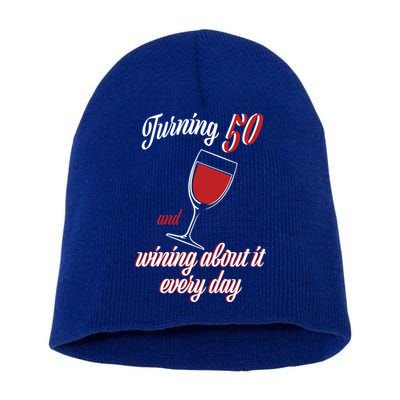 Turning 50 And Wining About It Everyday Short Acrylic Beanie