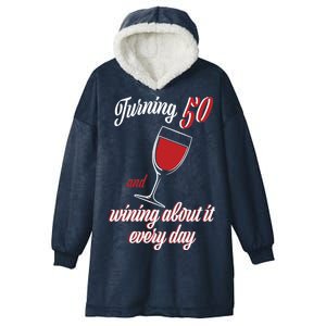 Turning 50 And Wining About It Everyday Hooded Wearable Blanket