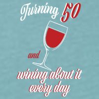 Turning 50 And Wining About It Everyday Sueded Cloud Jersey T-Shirt