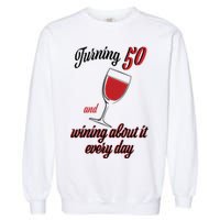 Turning 50 And Wining About It Everyday Garment-Dyed Sweatshirt