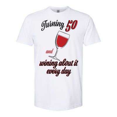 Turning 50 And Wining About It Everyday Softstyle CVC T-Shirt