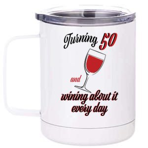 Turning 50 And Wining About It Everyday 12 oz Stainless Steel Tumbler Cup