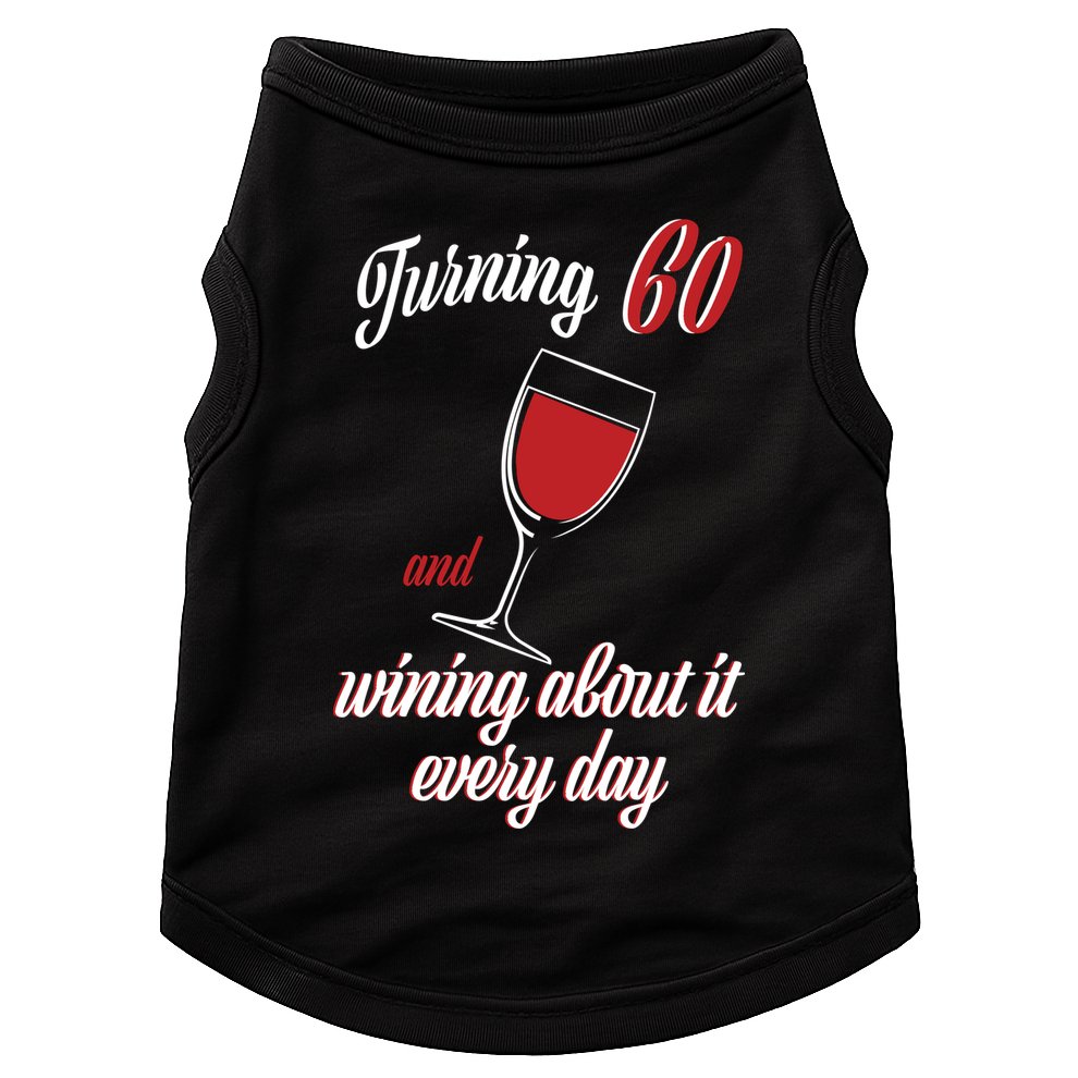 Turning 60 And Wining About It Everyday Doggie Tank
