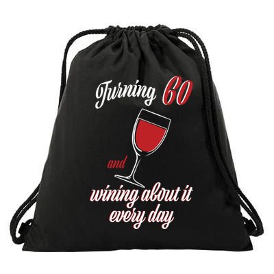 Turning 60 And Wining About It Everyday Drawstring Bag