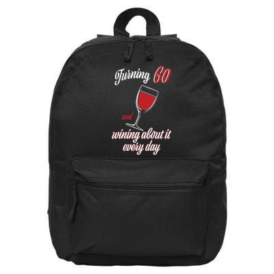 Turning 60 And Wining About It Everyday 16 in Basic Backpack