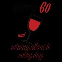 Turning 60 And Wining About It Everyday 16oz Travel Tumbler