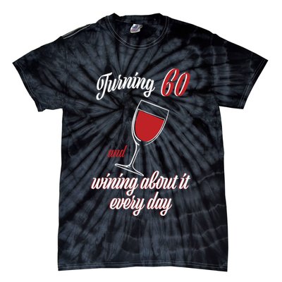 Turning 60 And Wining About It Everyday Tie-Dye T-Shirt