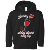 Turning 60 And Wining About It Everyday Toddler Hoodie