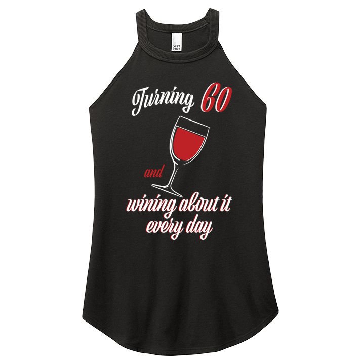 Turning 60 And Wining About It Everyday Women's Perfect Tri Rocker Tank