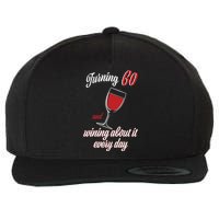 Turning 60 And Wining About It Everyday Wool Snapback Cap