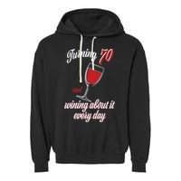 Turning 70 And Wining About It Everyday Garment-Dyed Fleece Hoodie