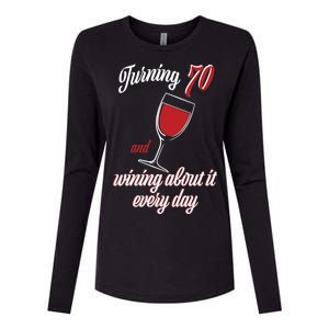 Turning 70 And Wining About It Everyday Womens Cotton Relaxed Long Sleeve T-Shirt