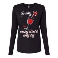 Turning 70 And Wining About It Everyday Womens Cotton Relaxed Long Sleeve T-Shirt