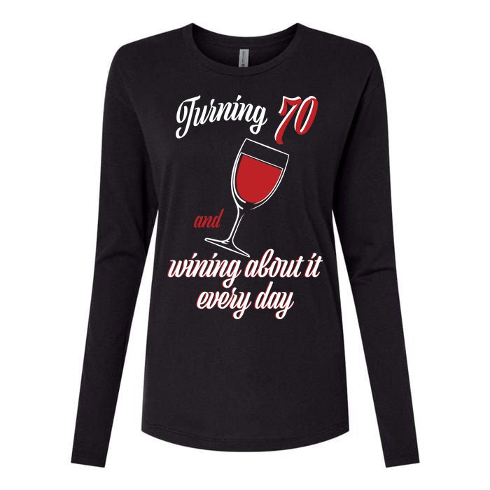 Turning 70 And Wining About It Everyday Womens Cotton Relaxed Long Sleeve T-Shirt