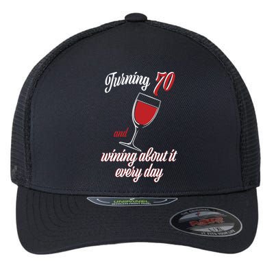 Turning 70 And Wining About It Everyday Flexfit Unipanel Trucker Cap