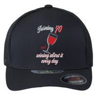 Turning 70 And Wining About It Everyday Flexfit Unipanel Trucker Cap
