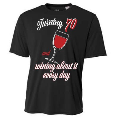 Turning 70 And Wining About It Everyday Cooling Performance Crew T-Shirt