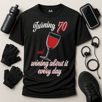 Turning 70 And Wining About It Everyday Performance Shirt