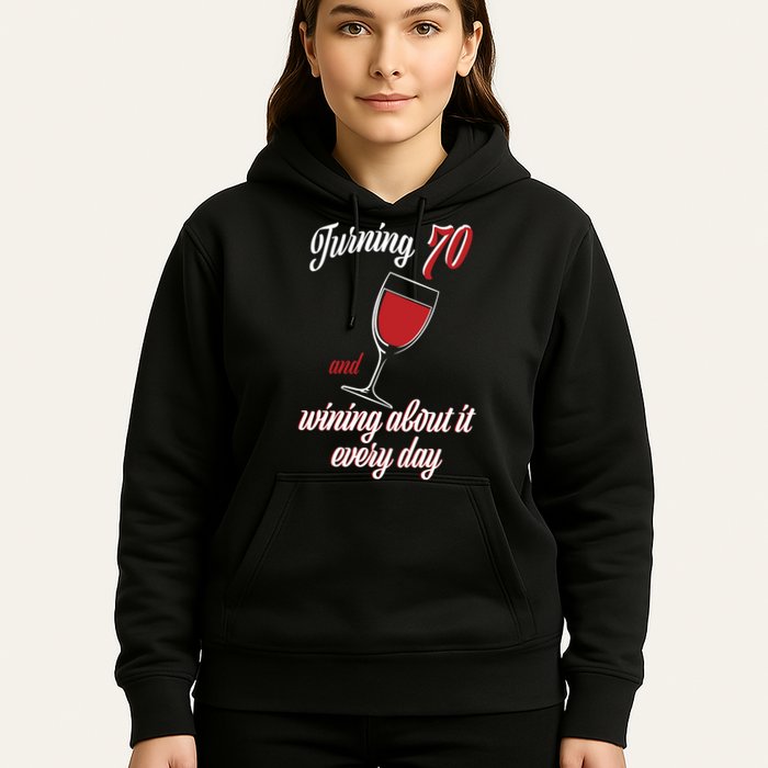 Turning 70 And Wining About It Everyday Hoodie